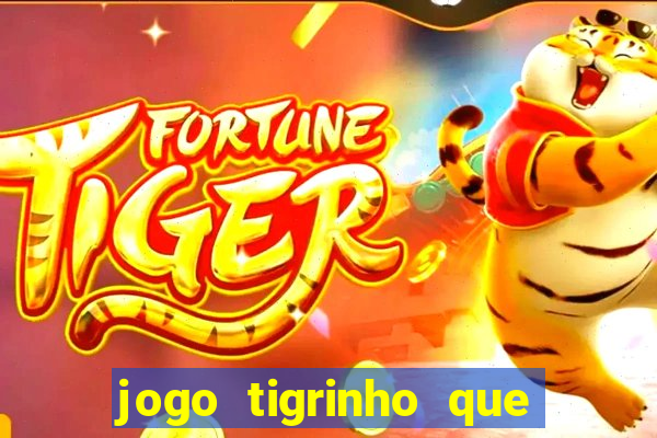 jogo tigrinho que da bonus no cadastro